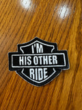 Im His Other Ride Motorcycle Biker Patch , Iron On/Sew On. Size 4 1/2 X 4 1/4.