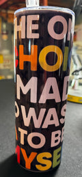 20 oz I Made The Decision To Be Myself Stainless Steel Sublimation Tumbler