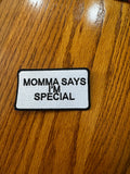 Momma Says I’m Special Embroidered iron on patches. Size Is  4 1/2 x 2 1/4.