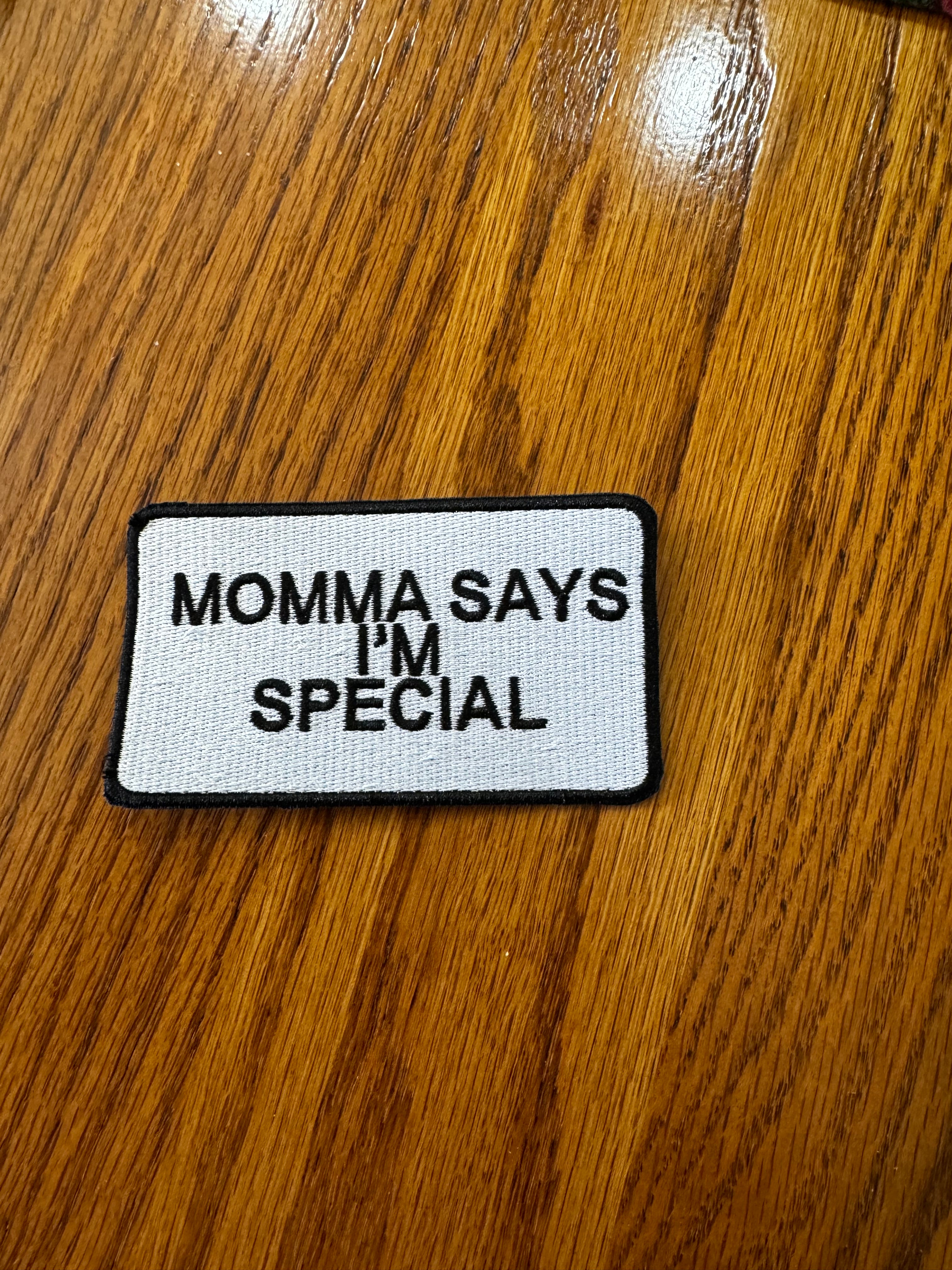 Momma Says I’m Special Embroidered iron on patches. Size Is  4 1/2 x 2 1/4.
