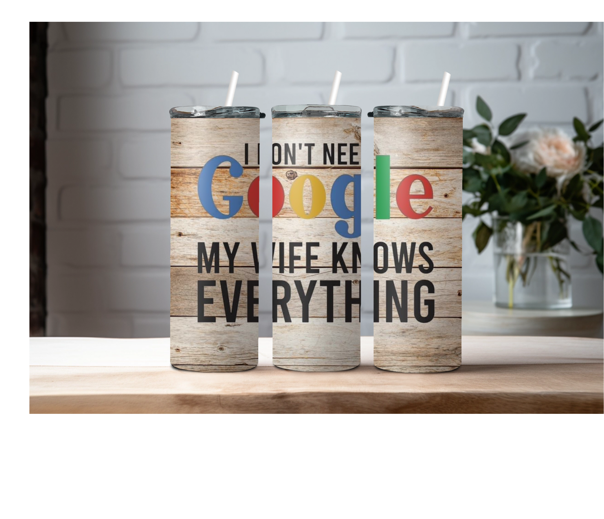 20 oz I Don't Need Google My Wife Knows Everything Skinny Sublimation Tumbler